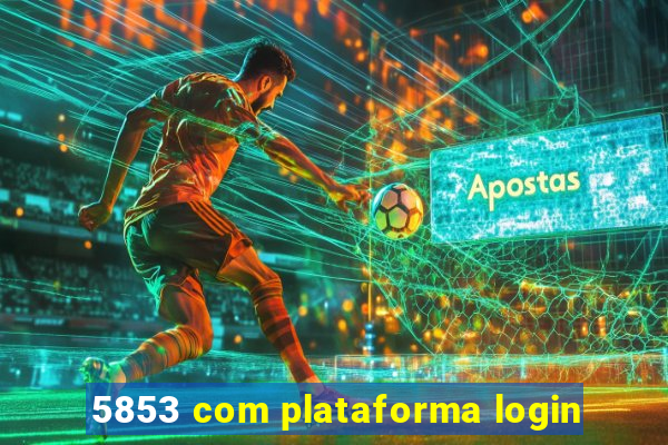 5853 com plataforma login